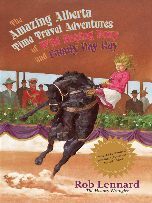 Title details for The Amazing Alberta Time Travel Adventures of Wild Roping Roxy and Family Day Ray by Rob Lennard - Available